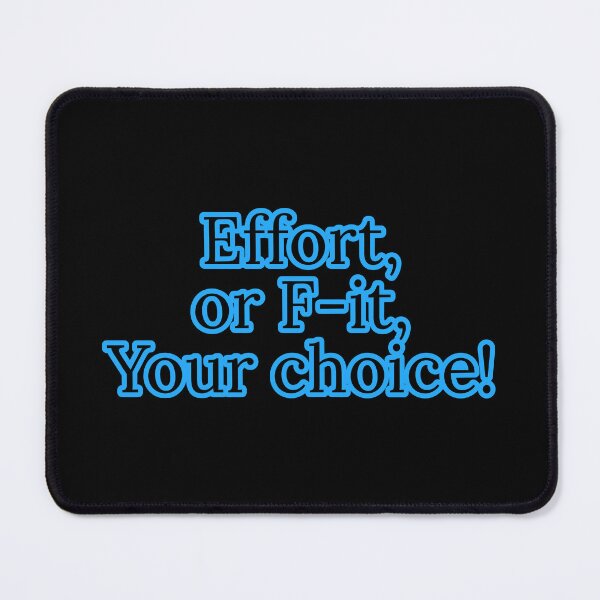 Item preview, Effort or F-it, Your choice designed and sold by Nomad-Maynard.