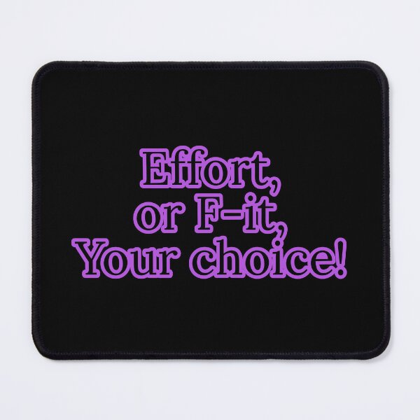 Item preview, Effort or F-it, Your choice designed and sold by Nomad-Maynard.
