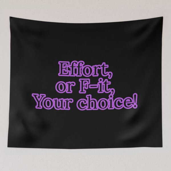 Item preview, Effort or F-it, Your choice  designed and sold by Nomad-Maynard.