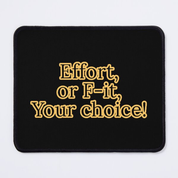 Item preview, Effort or F-it, Your choice designed and sold by Nomad-Maynard.