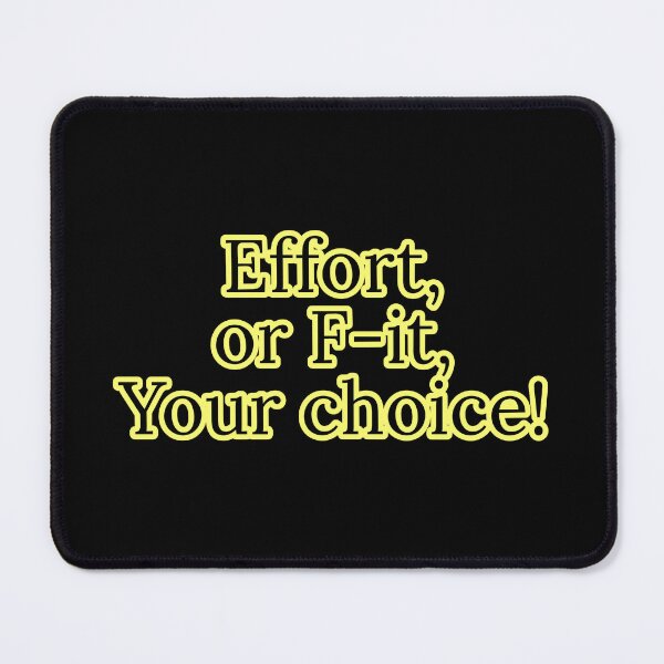 Item preview, Effort or F-it, Your choice  designed and sold by Nomad-Maynard.