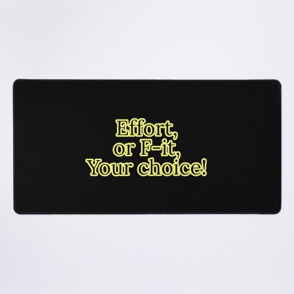 Item preview, Effort or F-it, Your choice designed and sold by Nomad-Maynard.