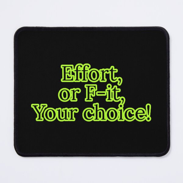Item preview, Effort or F-it, Your choice designed and sold by Nomad-Maynard.
