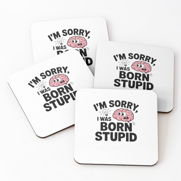 Item preview, I'm Sorry, I Was Born Stupid designed and sold by Mateusz Majcherek.