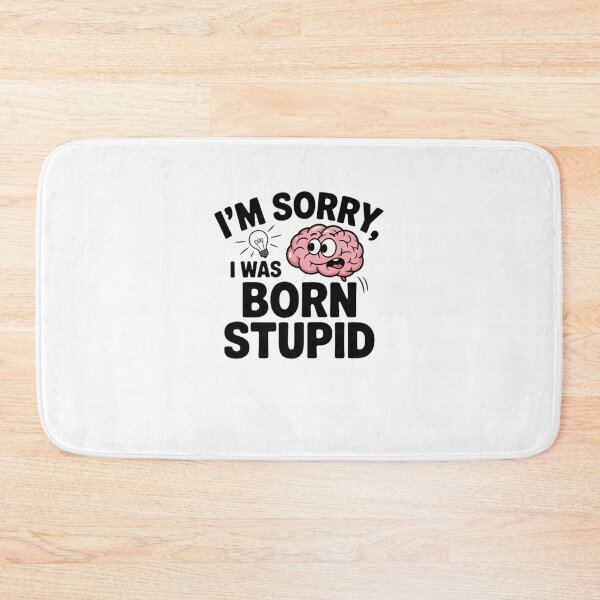 Item preview, I'm Sorry, I Was Born Stupid designed and sold by Mateusz Majcherek.