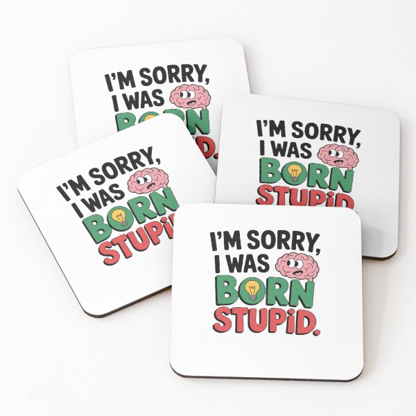 Item preview, I'm Sorry, I Was Born Stupid designed and sold by Mateusz Majcherek.