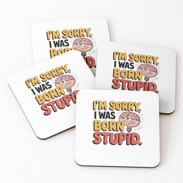 Item preview, I'm Sorry, I Was Born Stupid designed and sold by Mateusz Majcherek.