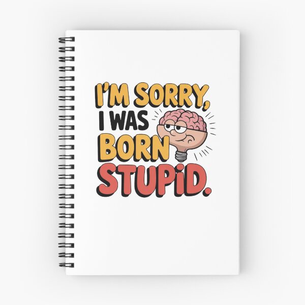 Item preview, I'm Sorry, I Was Born Stupid designed and sold by Mateusz Majcherek.
