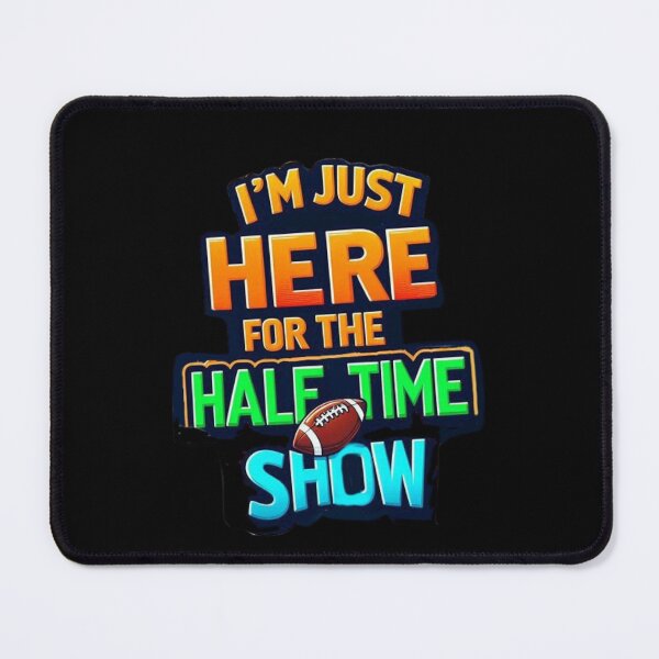 Item preview, I’m Just Here For The Halftime Show designed and sold by Myra365Art.