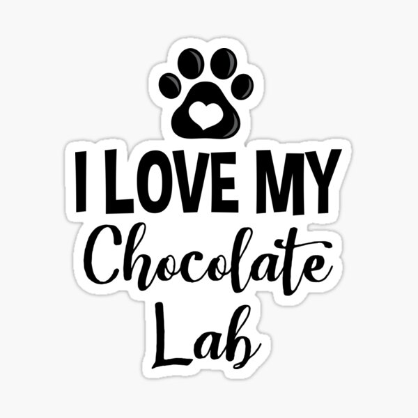 "I Love My Chocolate Lab V1" Sticker by InspiredQuotes Redbubble