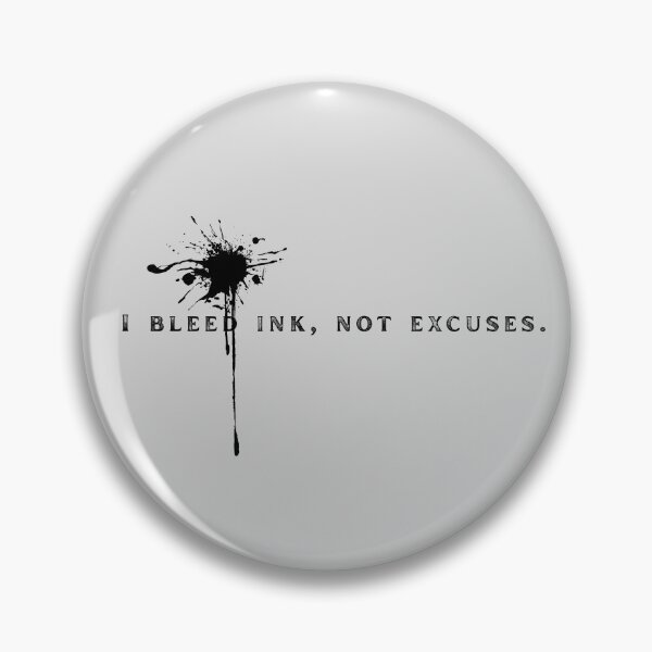 Item preview, I Bleed Ink, Not Excuses – Bold Writer’s Statement designed and sold by Favbookshelf by Manik.