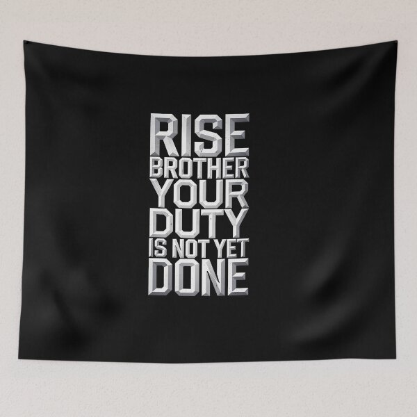 Item preview, Rise Brother Your Duty is not yet Done designed and sold by Dilwish5.