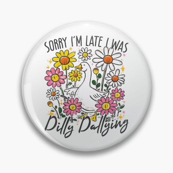 Item preview, Sorry I'm Late I Was Dilly Dallying Goose Floral Goose Funny designed and sold by lidanmasi.