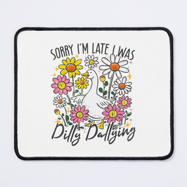 Item preview, Sorry I'm Late I Was Dilly Dallying Goose Floral Goose Funny designed and sold by lidanmasi.