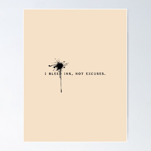 Item preview, I Bleed Ink, Not Excuses – Bold Writer’s Statement designed and sold by Favbookshelf by Manik.