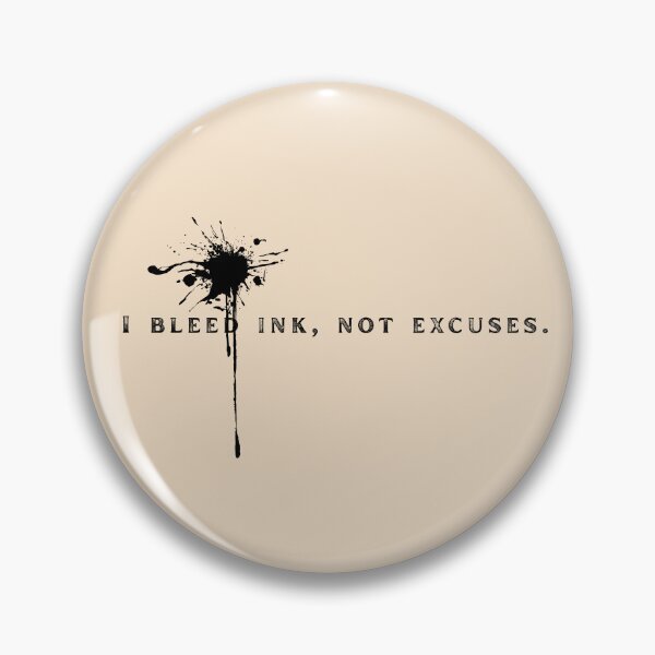 Item preview, I Bleed Ink, Not Excuses – Bold Writer’s Statement designed and sold by Favbookshelf by Manik.