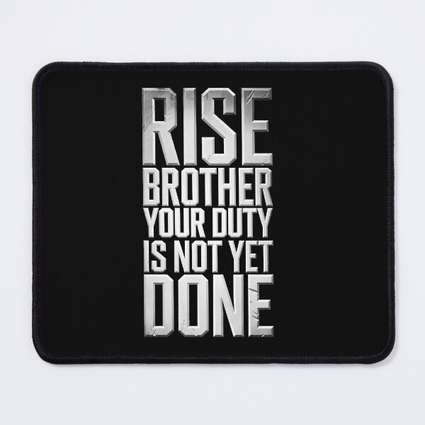 Item preview, rise brother your duty is not yet done designed and sold by Dilwish5.