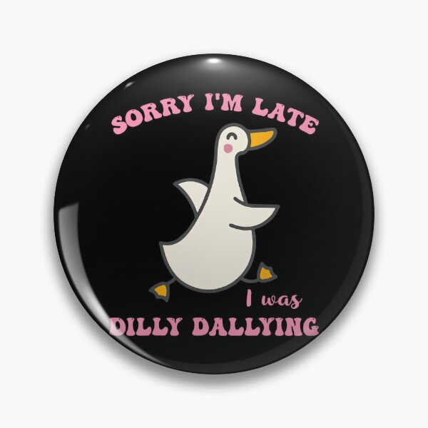 Item preview, Sorry I'm Late I Was Dilly Dallying Goose Graphic Girl Women designed and sold by lidanmasi.