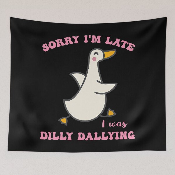 Item preview, Sorry I'm Late I Was Dilly Dallying Goose Graphic Girl Women designed and sold by lidanmasi.