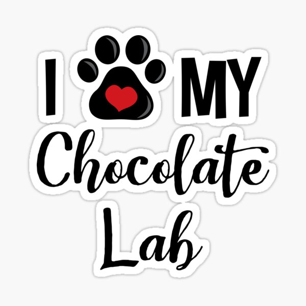 "I Love My Chocolate Lab V2" Sticker for Sale by InspiredQuotes