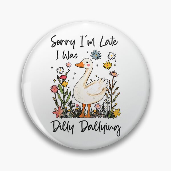 Item preview, Sorry I'm Late I Was Dilly Dallying Silly Goose designed and sold by lidanmasi.