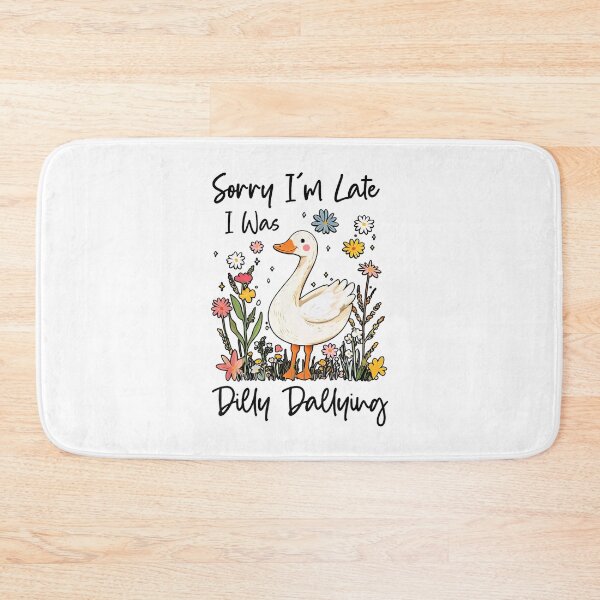 Item preview, Sorry I'm Late I Was Dilly Dallying Silly Goose designed and sold by lidanmasi.