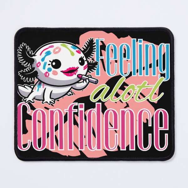 Item preview, Feeling alotl Confidence designed and sold by Fr0mtheMachine.