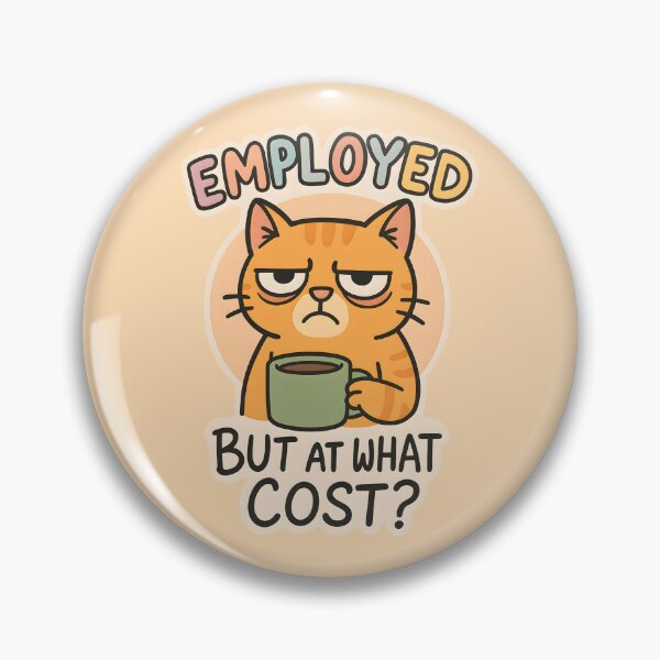 Item preview, Employed But At What Cost? Funny Adulting Meme designed and sold by thecatcouch.