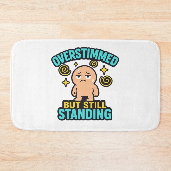 Item preview, Overstimmed But Still Standing: Funny Neurodivergent Awareness Art designed and sold by elynne9.