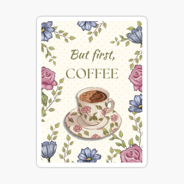 Item preview, But First COFFEE, with Pink Roses and Blue Flowers designed and sold by JoyfulWhimsy.