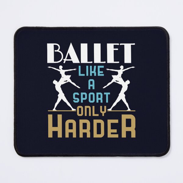 Item preview, Ballet Like A Sport Only Harder designed and sold by jaygo.