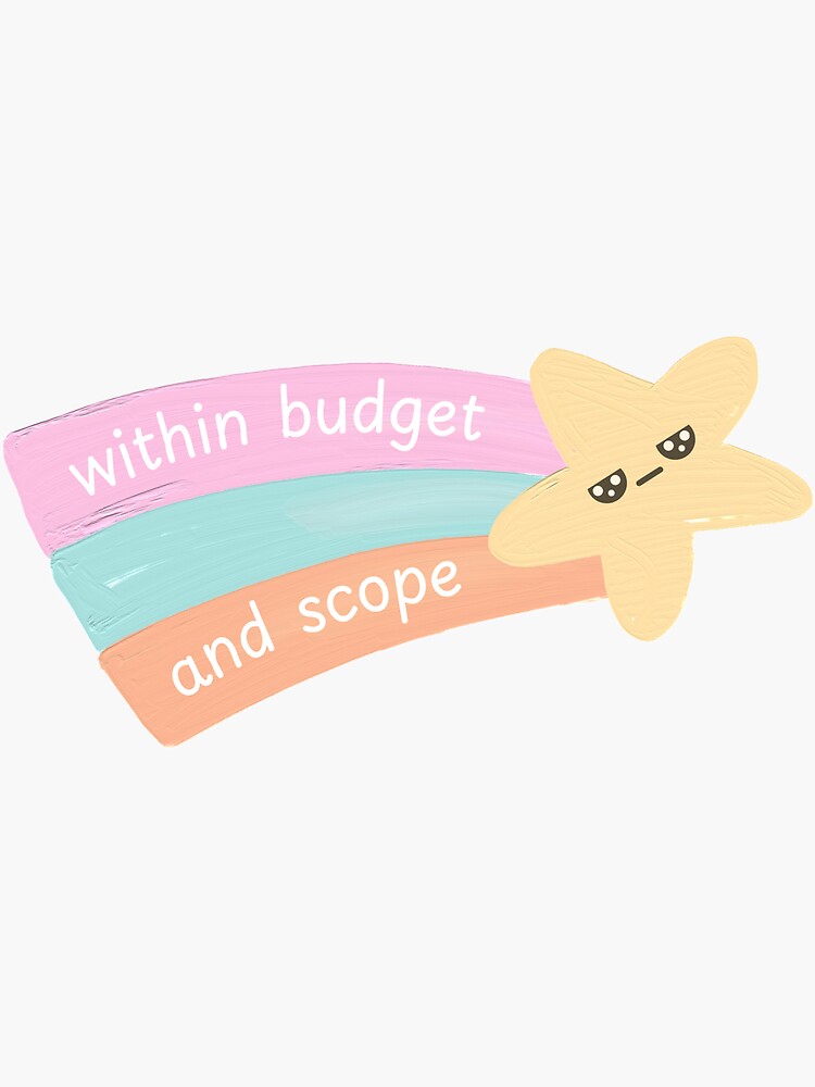 Thumbnail 3 of 3, Sticker, Within budget and scope (suffering version) designed and sold by SeagullEatChip.