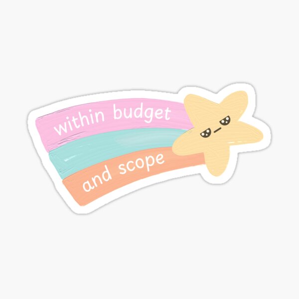 Within budget and scope (suffering version) Sticker