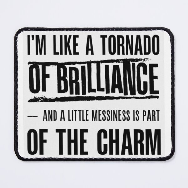 Item preview, I'm like a tornado of Brilliance... and a little messiness is part of the charm designed and sold by Smileyt-shirt.