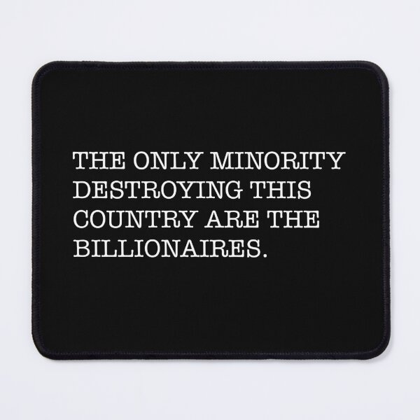 Item preview, The Only Minority Destroying This Country Are The Billionaires designed and sold by KerlZ.