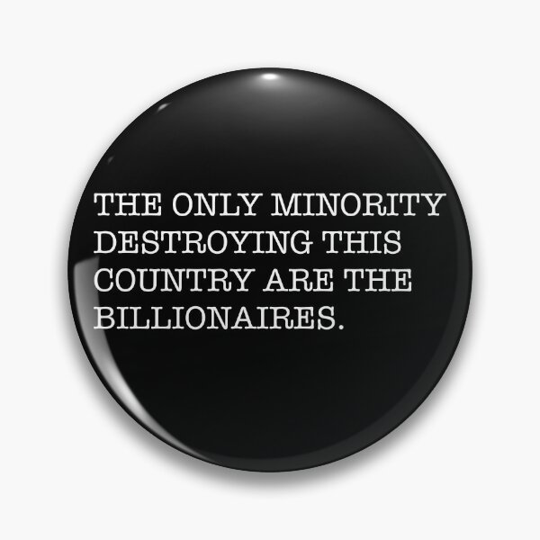 Item preview, The Only Minority Destroying This Country Are The Billionaires designed and sold by KerlZ.