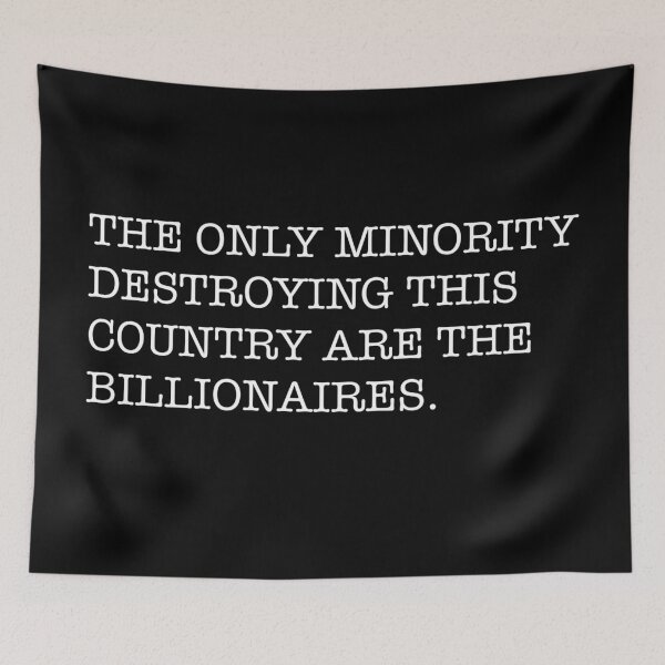 Item preview, The Only Minority Destroying This Country Are The Billionaires designed and sold by KerlZ.