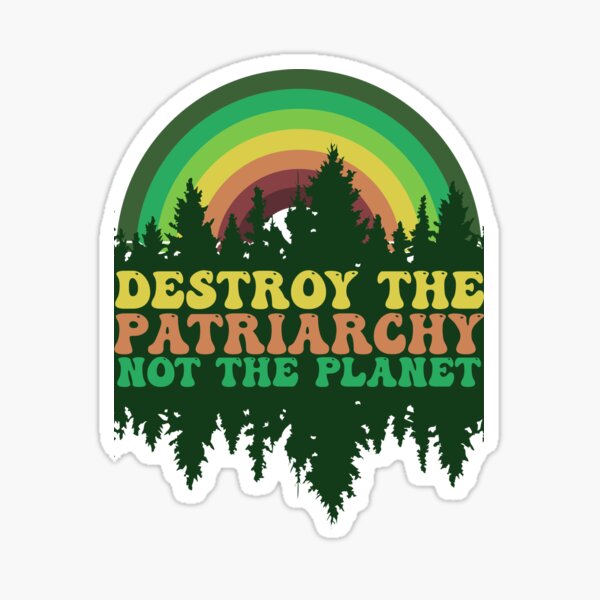 Item preview, Feminism Destroy the Patriarchy Not The Planet Feminist Nature Lover Earth Day designed and sold by alenaz.