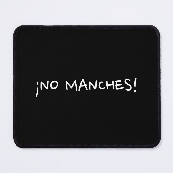 Item preview, "No Manches!" Funny Mexican Spanish Word designed and sold by LuveeTuffCo.