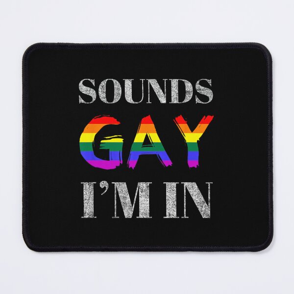 Item preview, Sounds Gay I'm In LGBT Gay Pride Sounds Gay I'm In designed and sold by FantasyFablesC.