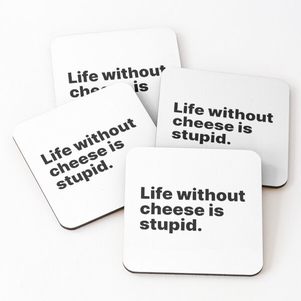 Item preview, Life without cheese is stupid | Black text designed and sold by ThingsOnTees.