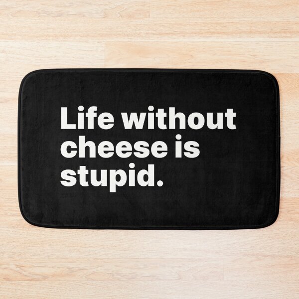 Item preview, Life without cheese is stupid | White text designed and sold by ThingsOnTees.