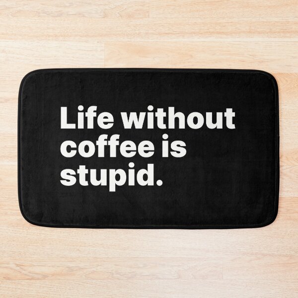 Item preview, Life without coffee is stupid | White text designed and sold by ThingsOnTees.