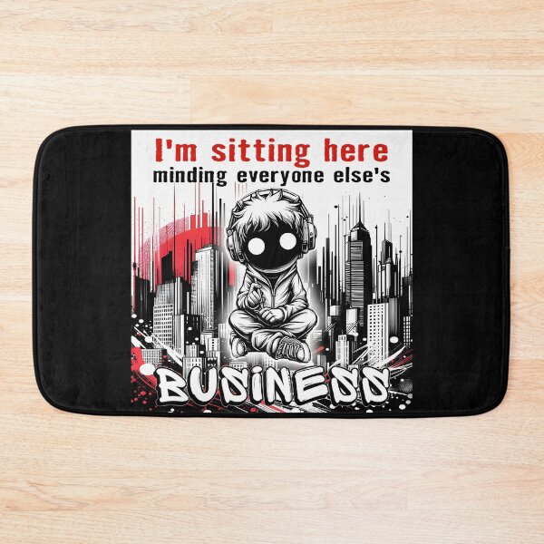 Item preview, I'm just sitting here minding everyone else's business designed and sold by MisterMischief.