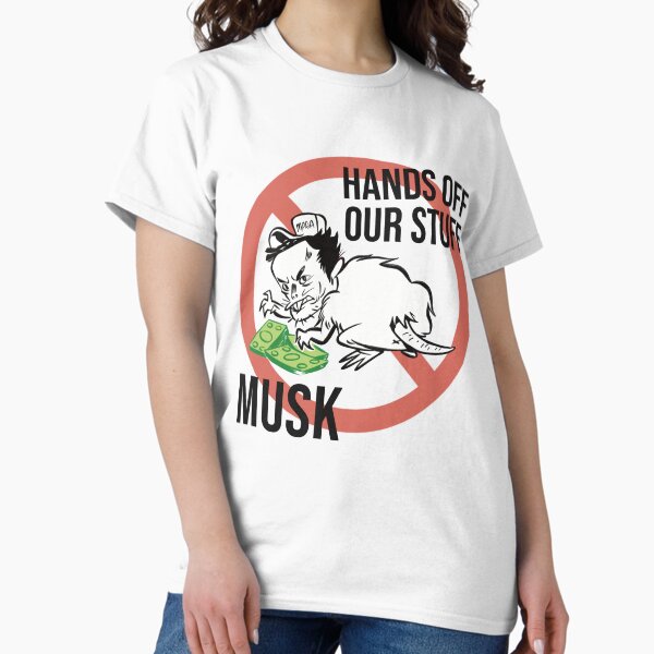 Hands Off Our Stuff Musk Classic T-Shirt