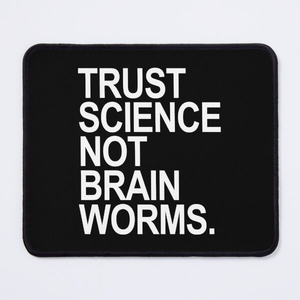 Item preview, Trust Science NOT Brain Worms designed and sold by Thelittlelord.