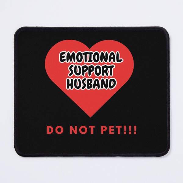 Item preview, Emotional Support Husband DO NOT PET!!! designed and sold by HugSomeNettles.