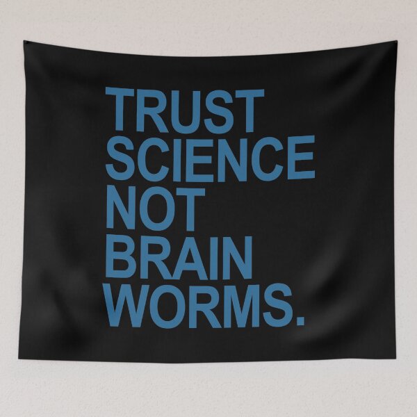 Item preview, Trust Science NOT Brain Worms (blue) designed and sold by Thelittlelord.