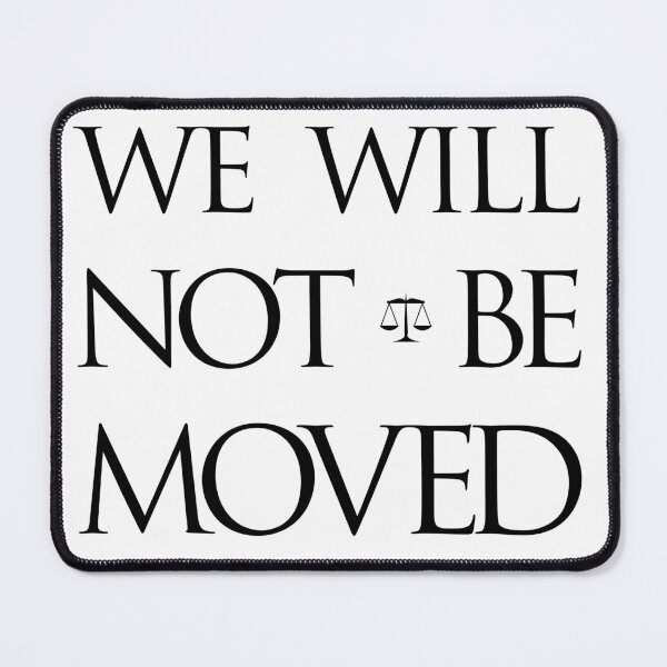 Item preview, We will not be moved designed and sold by loweffortlabs.
