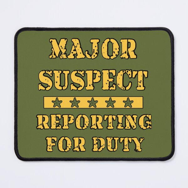 Item preview, Major Suspect Reporting for Duty designed and sold by MisterMischief.